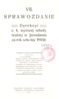 VII. Sprawozdanie Dyrekcyi c. k. wyższej szkoły realnej w Jarosławiu za rok szkolny 1910/11