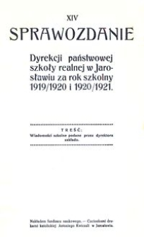 XIV Sprawozdanie Dyrekcji państwowej szkoły realnej w Jarosławiu za rok szkolny 1919/1920 i 1920/1921