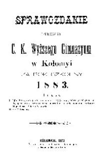 Sprawozdanie Dyrekcyi c. k. wyższego gimnazyum w Kołomyi za rok szkolny 1883