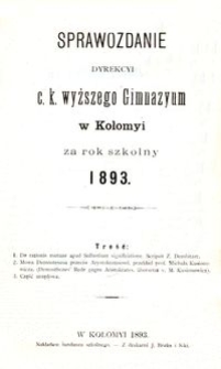 Sprawozdanie Dyrekcyi c. k. wyższego gimnazyum w Kołomyi za rok szkolny 1893