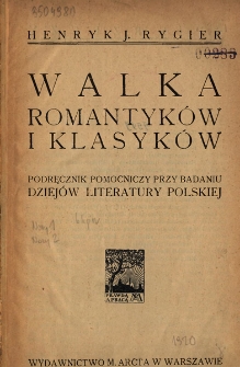 Walka romantyków i klasyków : podręcznik pomocniczy przy badaniu dziejów literatury polskiej