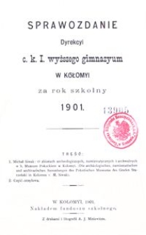 Sprawozdanie Dyrekcyi c. k. I. wyższego gimnazyum w Kołomyi za rok szkolny 1901