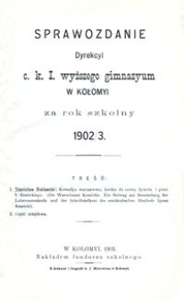 Sprawozdanie Dyrekcyi c. k. I. wyższego gimnazyum w Kołomyi za rok szkolny 1902/3