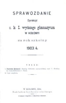 Sprawozdanie Dyrekcyi c. k. I. wyższego gimnazyum w Kołomyi za rok szkolny 1903/4