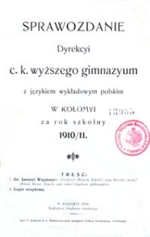 Sprawozdanie Dyrekcyi c. k. wyższego gimnazyum z językiem wykładowym polskim w Kołomyi za rok szkolny 1910/11