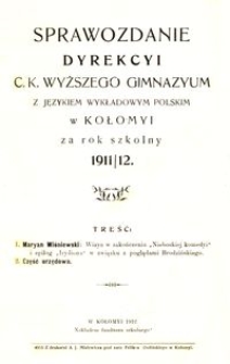 Sprawozdanie Dyrekcyi c. k. wyższego gimnazyum z językiem wykładowym polskim w Kołomyi za rok szkolny 1911/12