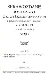 Sprawozdanie Dyrekcyi c. k. wyższego gimnazyum z językiem wykładowym polskim w Kołomyi za rok szkolny 1912/13
