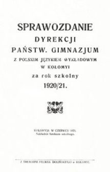 Sprawozdanie Dyrekcji Państw. Gimnazjum z polskim językiem wykładowym w Kołomyi za rok szkolny 1920/21