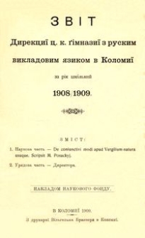 Zvìt direkciï c. k. gìmnaziï z ruskim vikladovim âzikom v Kolomiï za rìk škìlʹnij 1908/1909