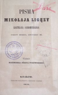 Pisma Mikołaja Ligęzy kasztelana sandomierskiego, starosty bieckiego, ropczyckiego etc.