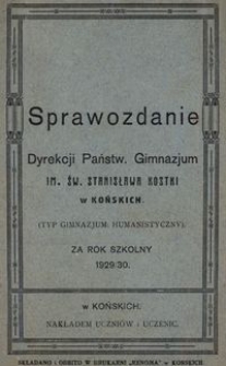 Sprawozdanie Dyrekcji Państw. Gimnazjum im. św. Stanisława Kostki w Końskich : (typ gimnazjum: humanistyczny) : za rok szkolny 1929/30