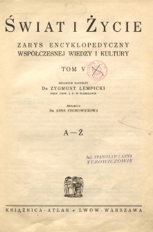 Świat i życie : zarys encyklopedyczny współczesnej wiedzy i kultury. T. 5, A-Ż