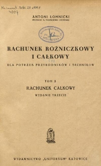 Rachunek różniczkowy i całkowy : dla potrzeb przyrodników i techników. T. 2, Rachunek całkowy