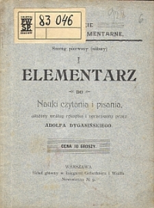 Elementarz do nauki pisania i czytania : ułożony podług rękopisu obszernego Elementarza opracowanego przez Adolfa Dygasińskiego
