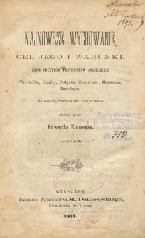 Najnowsze wychowanie, cel jego i warunki : zbiór odczytów profesorów angielskich [...] na obronę wychowania naukowego