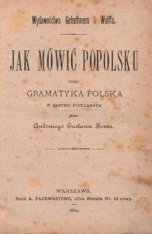 Jak mówić po polsku czyli Gramatyka polska : w zarysie popularnym