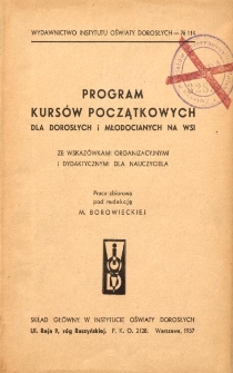 Program kursów początkowych dla dorosłych i mlodocianych na wsi : ze wskazówkami organizacyjnymi i dydaktycznymi dla nauczyciela : praca zbiorowa