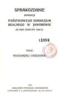 Sprawozdanie Dyrekcji Państwowego Gimnazjum Realnego w Jaworowie za rok szkolny 1920/21