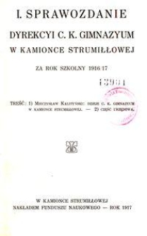 I. Sprawozdanie Dyrekcyi C. K. Gimnazyum w Kamionce Strumiłłowej za rok szkolny 1916/17