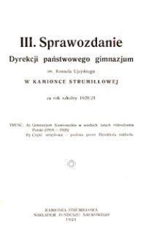 III. Sprawozdanie Dyrekcji państwowego gimnazjum im. Kornela Ujejskiego w Kamionce Strumiłłowej za rok szkolny 1920/21