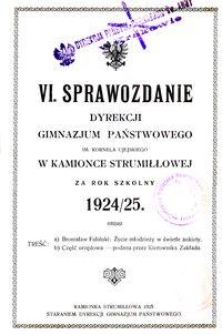 VI. Sprawozdanie Dyrekcji Gimnazjum Państwowego im. Kornela Ujejskiego w Kamionce Strumiłłowej za rok szkolny 1924/25