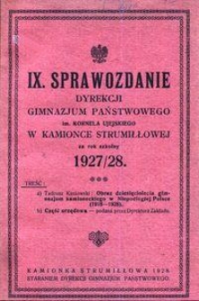 IX. Sprawozdanie Dyrekcji Gimnazjum Państwowego im. Kornela Ujejskiego w Kamionce Strumiłłowej za rok szkolny 1927/28