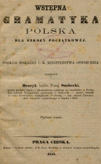 Wstępna gramatyka polska dla szkoły początkowej : podług wskazań C. K. Ministerstwa Oświecenia