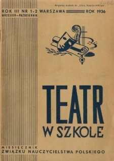 Teatr w Szkole : miesięcznik Związku Nauczycielstwa Polskiego, 1936, nr 1-2