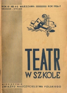 Teatr w Szkole : miesięcznik Związku Nauczycielstwa Polskiego, 1936-37, nr 4-5