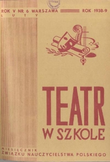 Teatr w Szkole : miesięcznik Związku Nauczycielstwa Polskiego, 1938-39, nr 6
