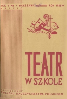 Teatr w Szkole : miesięcznik Związku Nauczycielstwa Polskiego, 1938-39, nr 7