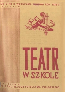 Teatr w Szkole : miesięcznik Związku Nauczycielstwa Polskiego, 1938-39, nr 8