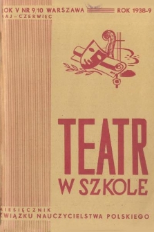 Teatr w Szkole : miesięcznik Związku Nauczycielstwa Polskiego, 1938-39, nr 9-10