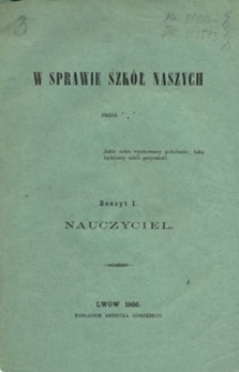 W sprawie szkół naszych. Z. 1, Nauczyciel