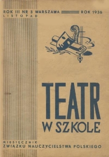 Teatr w Szkole : miesięcznik Związku Nauczycielstwa Polskiego, 1936, nr 3