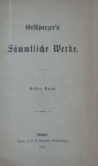 Grillparzer's sämtliche Werke. Bd. 1