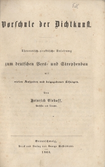 Vorschule der Dichtkunst : theoretisch-praktische Anleitung zum deutschen Vers- und Strophenbau mit vielen Aufgaben und beigegebenen Lösungen