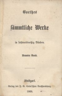 Goethes sämmtliche Werke : in sechsunddreißich Bänden. Bd. 9
