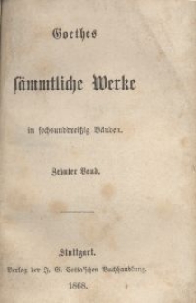 Goethes sämmtliche Werke : in sechsunddreißich Bänden. Bd. 10