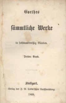 Goethes sämmtliche Werke : in sechsunddreißich Bänden. Bd. 3
