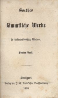 Goethes sämmtliche Werke : in sechsunddreißich Bänden. Bd. 4