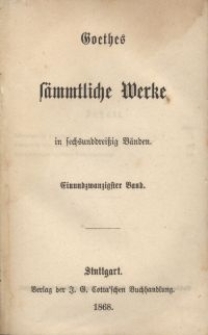 Goethes sämmtliche Werke : in sechsunddreißich Bänden. Bd. 21