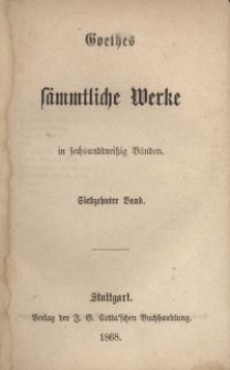 Goethes sämmtliche Werke : in sechsunddreißich Bänden. Bd. 17