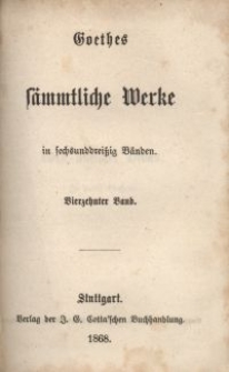 Goethes sämmtliche Werke : in sechsunddreißich Bänden. Bd. 14
