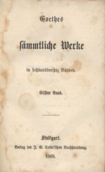 Goethes sämmtliche Werke : in sechsunddreißich Bänden. Bd. 11