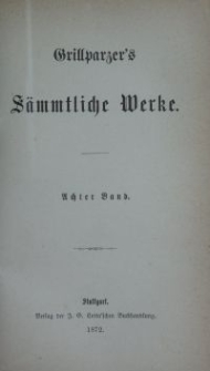 Grillparzer's sämtliche Werke. Bd. 8