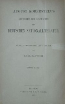 August Koberstein's Grundriss der Geschichte der deutschen Nationalliteratur. Bd. 1, Geschichte der deutsche Nationalliteratur bis zum Ende des sechzehnten Jahrhunderts