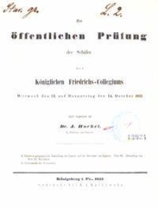 Zur &ouml;ffentlichen Pr&uuml;fung der Sch&uuml;ler des K&ouml;niglichen Friedrichs-Collegiums Mittwoch den 13. und Donnerstag den 14. October 1852